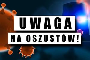 Nowa metoda działania oszustów! Do niecnych celów wykorzystują pandemię Covid-19! Nie daj się oszukać!