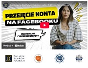 Bankowcy dla CyberEdukacji: przejęcie konta w social mediach - uważaj na oszustów w sieci!