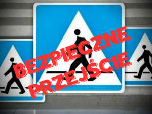 „BEZPIECZNE PRZEJŚCIE” – DZIAŁANIA POLICJI