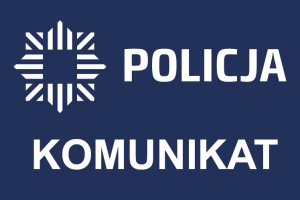 Obraz zawiera w lewym górnym rogu logo Policji, w środkowej górnej części napis Policja poniżej Komunikat. Całość zapisana czcionką białą na granatowym tle.