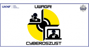 UWAGA! CYBEROSZUST - start ogólnopolskiej kampanii informacyjnej.