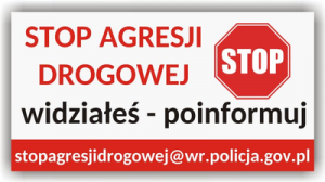 Na ikonografii widoczny napis STOP AGRESJI DROGOWEJ, a poniżej WIDZIAŁEŚ - POINFORMUJ. Z lewej strony znak STOP, poniżej adres mailowy skrzynki nadawczej.