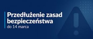 Na ikonografii widoczny napis PRZEDŁUŻENIE ZASAD BEZPIECZEŃSTWA DO 14 MARCA całość zapisana białą czcionką na niebieskim tle.