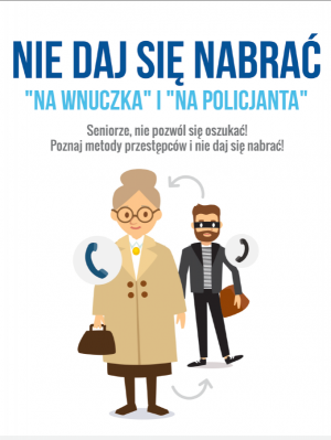 Na ikonografii w centralnej  części widoczny postać starszej osoby, za którą stoi oszust. Powyżej napis &quot;nie daj się nabrać na wnuczka i policjanta&quot;, &quot;seniorze nie daj się oszukać!&quot;, &quot;poznaj metody przestępców i nie daj się nabrać&quot;.